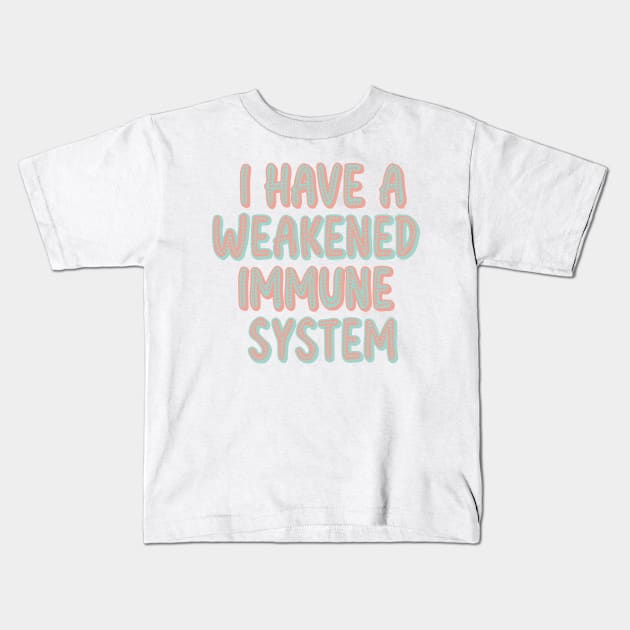 Weakened immune system Kids T-Shirt by Becky-Marie